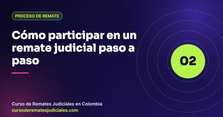 Cómo participar en un remate judicial en Colombia paso a paso: aviso, depósito, postura y audiencia