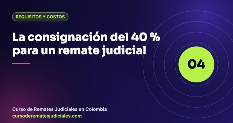Consignación del 40 % del avalúo para participar en un remate judicial en el Banco Agrario