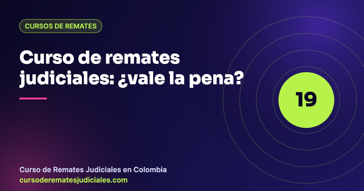 Curso de remates judiciales en Colombia: temario de 12 capítulos para no abogados
