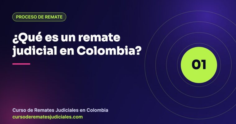 Qué es un remate judicial en Colombia: guía del proceso según el Código General del Proceso