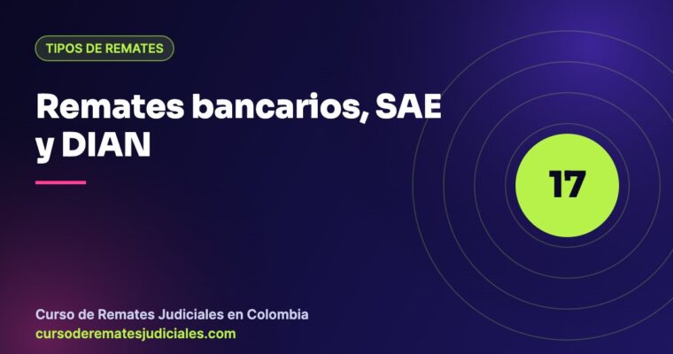 Diferencias entre remates judiciales, remates bancarios, remates SAE y remates DIAN en Colombia