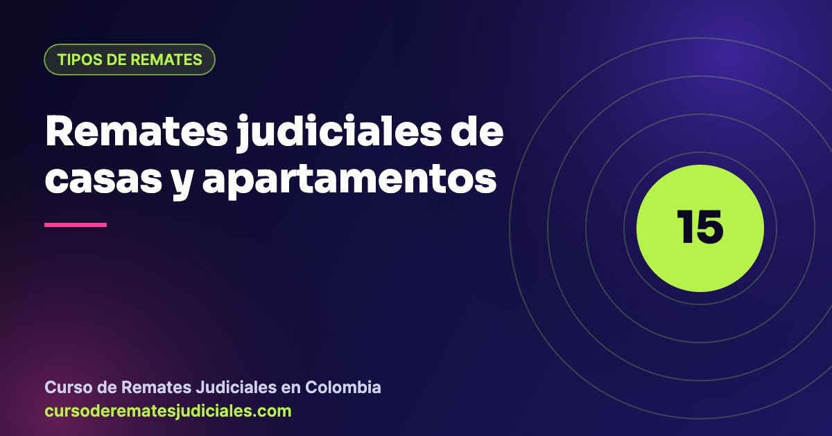 Remates judiciales de casas y apartamentos en Colombia por debajo del valor comercial